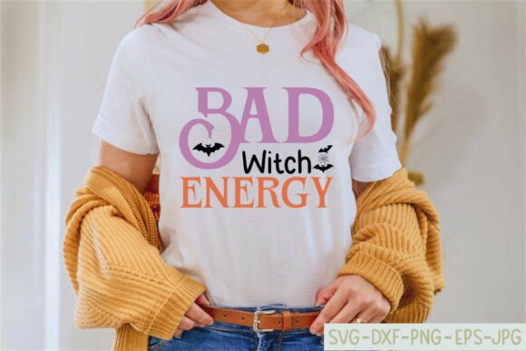 Bad Witch Energy Halloween Svg Graphics for Crafts