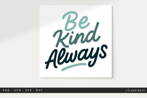 Be Kind Always SVG Positive Quote Self Graphics for Crafts