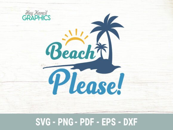 Beach Please SVG Summer Beach Quote Graphics for Crafts