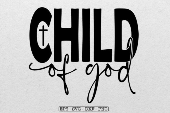 Child of God SVG, Christian Faith Quote Graphics for Crafts