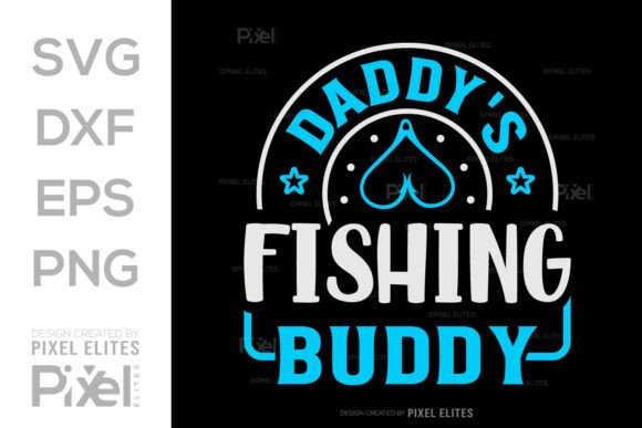 Daddys Fishing Buddy SVG, Fishing Quote Graphics & Crafts