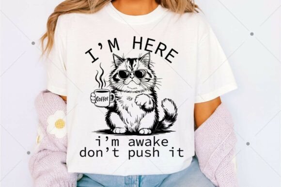 I m Here I m Awake Don t Push It SVG PNG for Crafts and Graphics
