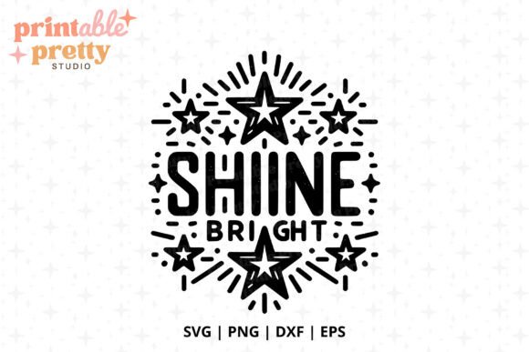 Inspirational Quote Shine Bright SVG for Crafts and Graphics