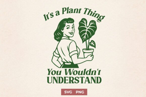 It's a Plant Thing SVG Funny Plant PNG Graphics Crafts Review