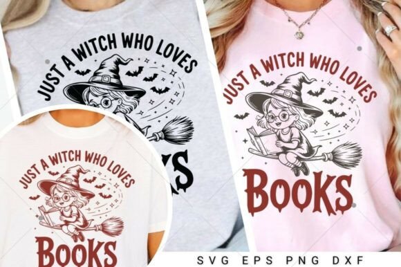Just a Witch Who Loves Books SVG, Funny Graphics for Crafts