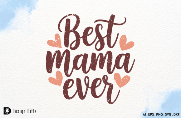 Mother's Day Quote Best Mama Ever SVG Graphics for Crafts