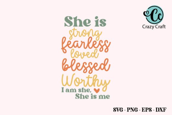 She is Blessed, Loved, Strong, She is Me Graphics for Crafts