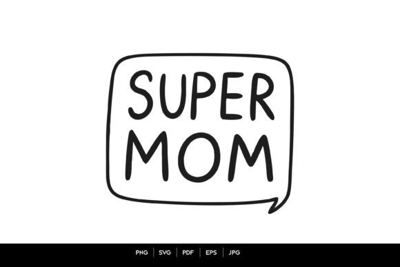 Super Mom Quote Graphics for Crafts and Content Publishing