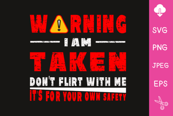 Warning I Am Taken Don t Flirt Me Svg Graphics and Crafts Review